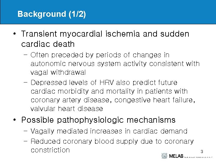 Background (1/2) • Transient myocardial ischemia and sudden cardiac death – Often preceded by