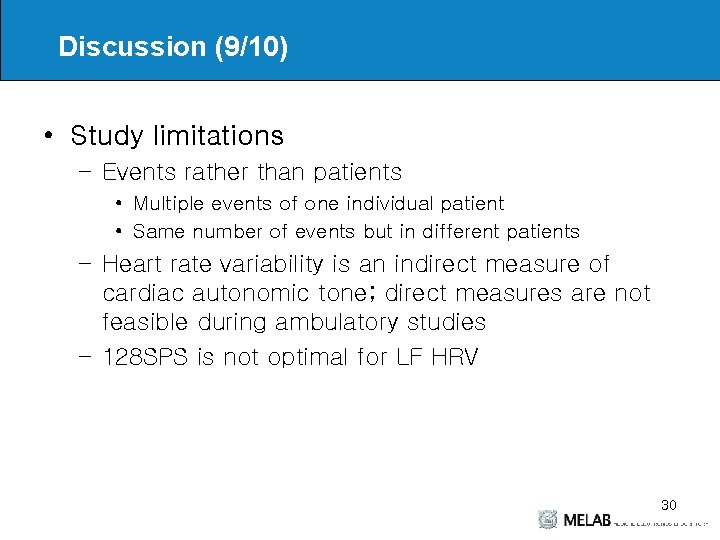 Discussion (9/10) • Study limitations – Events rather than patients • Multiple events of