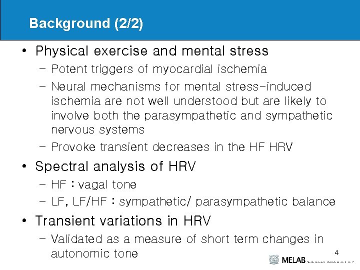 Background (2/2) • Physical exercise and mental stress – Potent triggers of myocardial ischemia