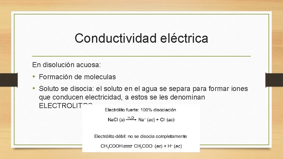 Conductividad eléctrica En disolución acuosa: • Formación de moleculas • Soluto se disocia: el