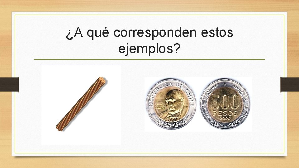 ¿A qué corresponden estos ejemplos? 