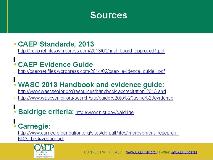 Sources • CAEP Standards, 2013 http: //caepnet. files. wordpress. com/2013/09/final_board_approved 1. pdf • CAEP