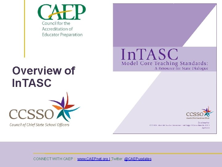 Overview of In. TASC CONNECT WITH CAEP | www. CAEPnet. org | Twitter: @CAEPupdates