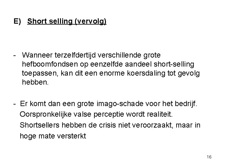 E) Short selling (vervolg) - Wanneer terzelfdertijd verschillende grote hefboomfondsen op eenzelfde aandeel short-selling