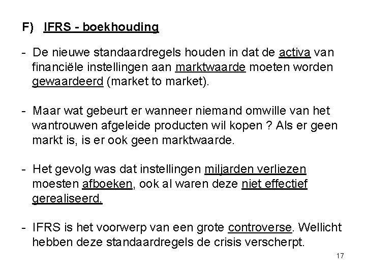F) IFRS - boekhouding - De nieuwe standaardregels houden in dat de activa van
