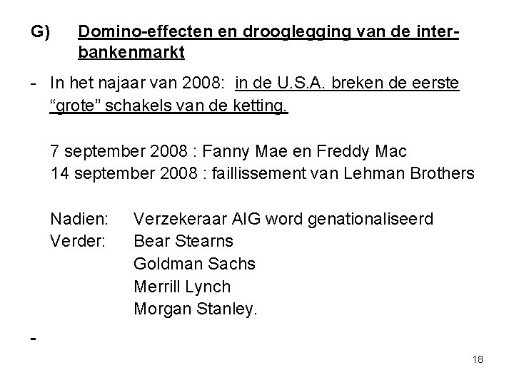 G) Domino-effecten en drooglegging van de interbankenmarkt - In het najaar van 2008: in