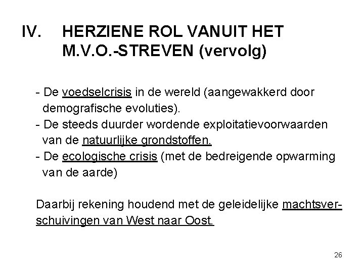 IV. HERZIENE ROL VANUIT HET M. V. O. -STREVEN (vervolg) - De voedselcrisis in