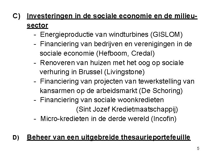 C) Investeringen in de sociale economie en de milieusector - Energieproductie van windturbines (GISLOM)