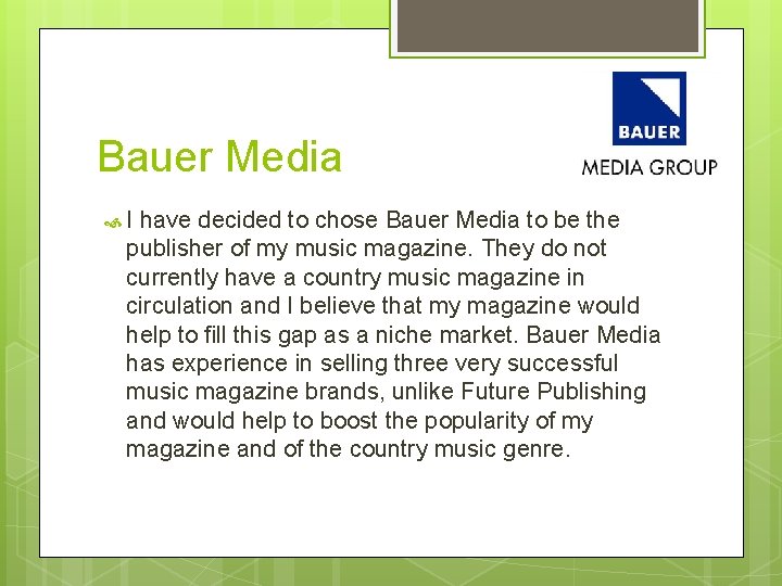 Bauer Media I have decided to chose Bauer Media to be the publisher of
