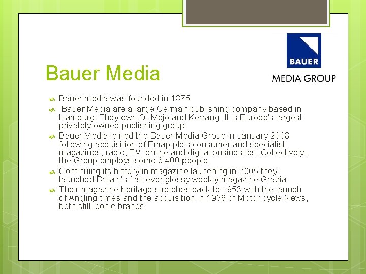 Bauer Media Bauer media was founded in 1875 Bauer Media are a large German