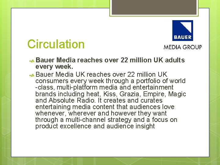 Circulation Bauer Media reaches over 22 million UK adults every week. Bauer Media UK