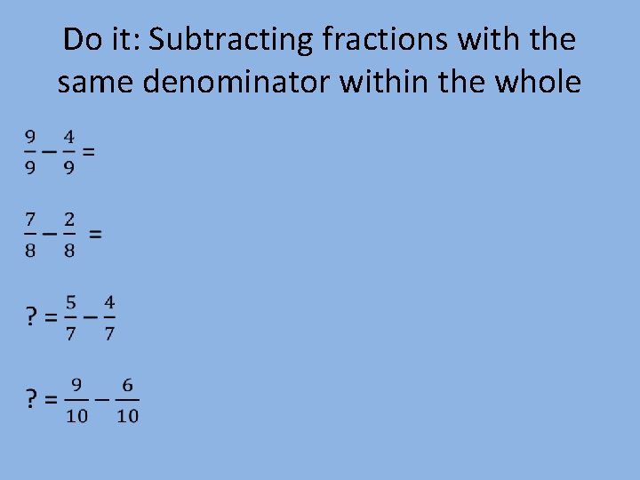 Do it: Subtracting fractions with the same denominator within the whole 