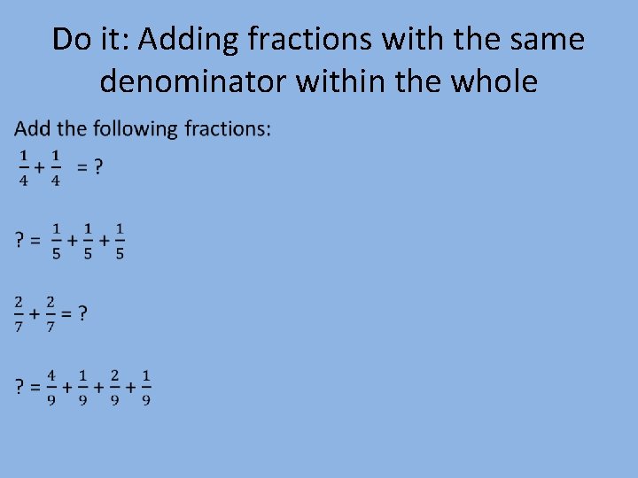 Do it: Adding fractions with the same denominator within the whole • 
