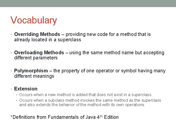 Vocabulary • Overriding Methods – providing new code for a method that is already Vocabulary • Overriding Methods – providing new code for a method that is already
