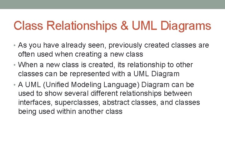 Class Relationships & UML Diagrams • As you have already seen, previously created classes Class Relationships & UML Diagrams • As you have already seen, previously created classes
