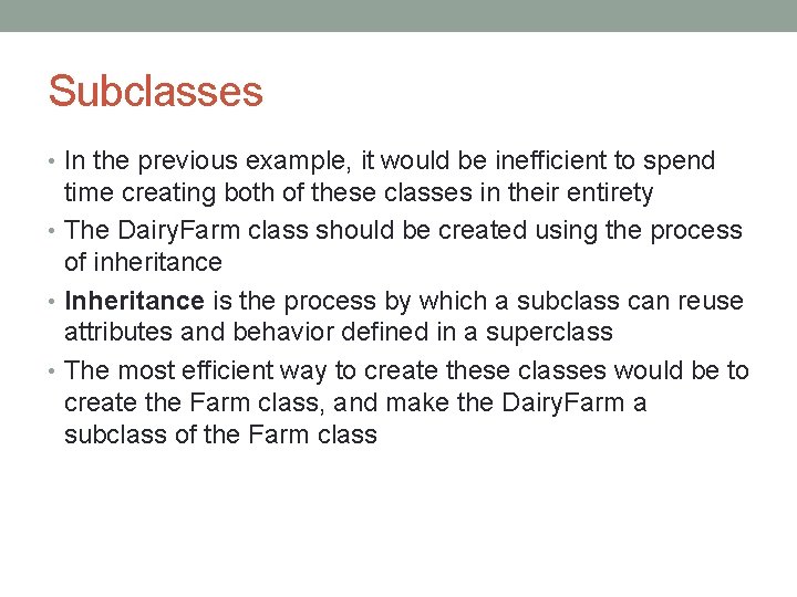 Subclasses • In the previous example, it would be inefficient to spend time creating Subclasses • In the previous example, it would be inefficient to spend time creating
