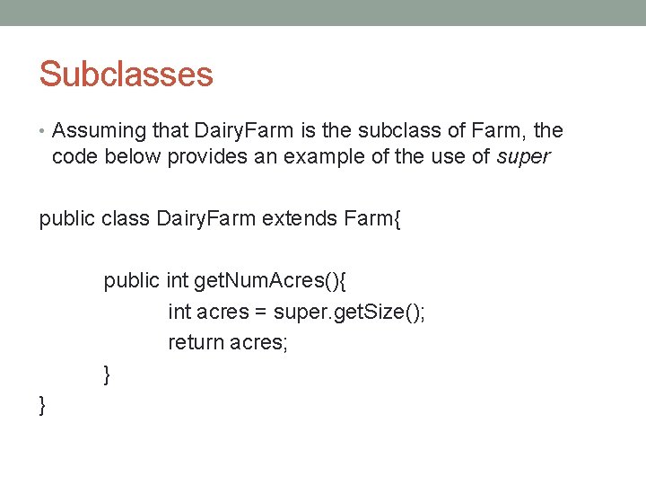 Subclasses • Assuming that Dairy. Farm is the subclass of Farm, the code below Subclasses • Assuming that Dairy. Farm is the subclass of Farm, the code below