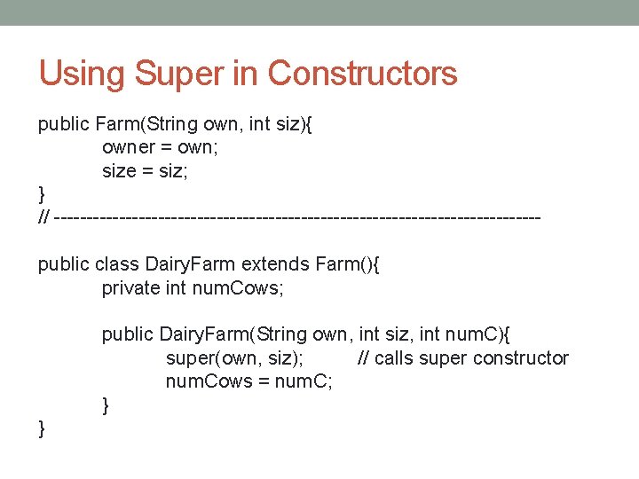 Using Super in Constructors public Farm(String own, int siz){ owner = own; size = Using Super in Constructors public Farm(String own, int siz){ owner = own; size =