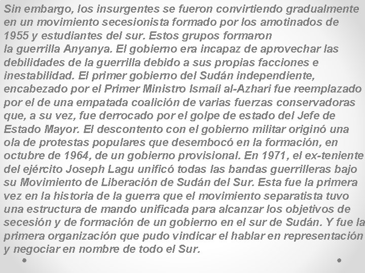 Sin embargo, los insurgentes se fueron convirtiendo gradualmente en un movimiento secesionista formado por Sin embargo, los insurgentes se fueron convirtiendo gradualmente en un movimiento secesionista formado por