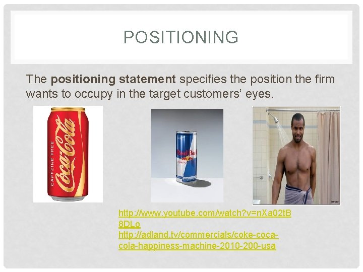 POSITIONING The positioning statement specifies the position the firm wants to occupy in the