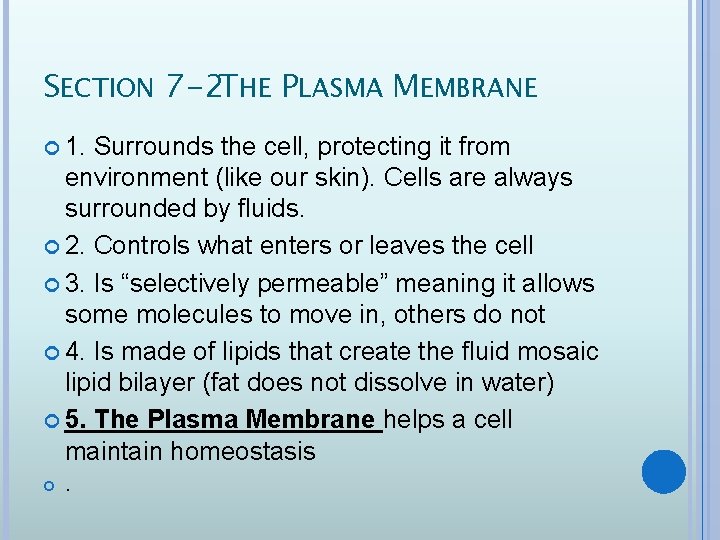 SECTION 7 -2 THE PLASMA MEMBRANE 1. Surrounds the cell, protecting it from environment