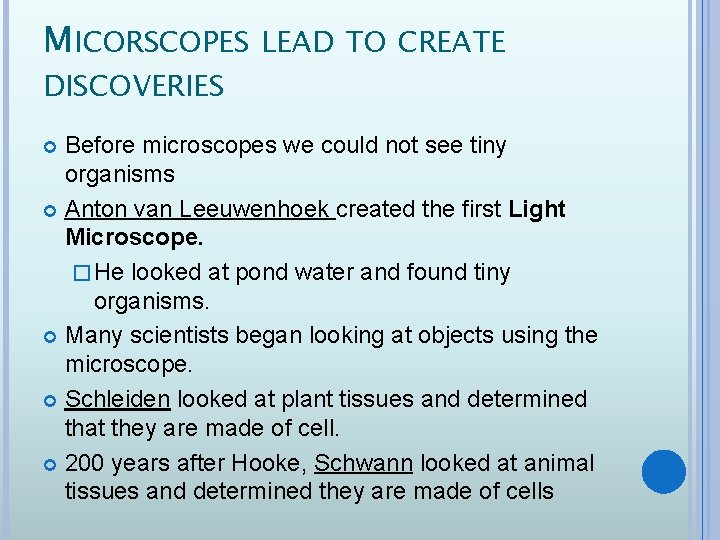 MICORSCOPES LEAD TO CREATE DISCOVERIES Before microscopes we could not see tiny organisms Anton