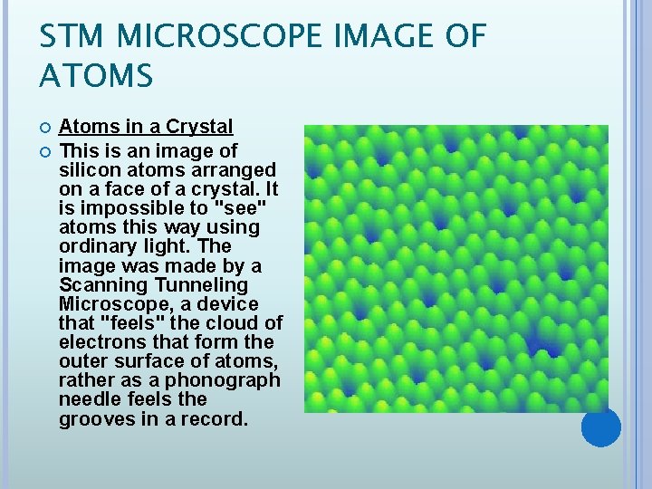 STM MICROSCOPE IMAGE OF ATOMS Atoms in a Crystal This is an image of