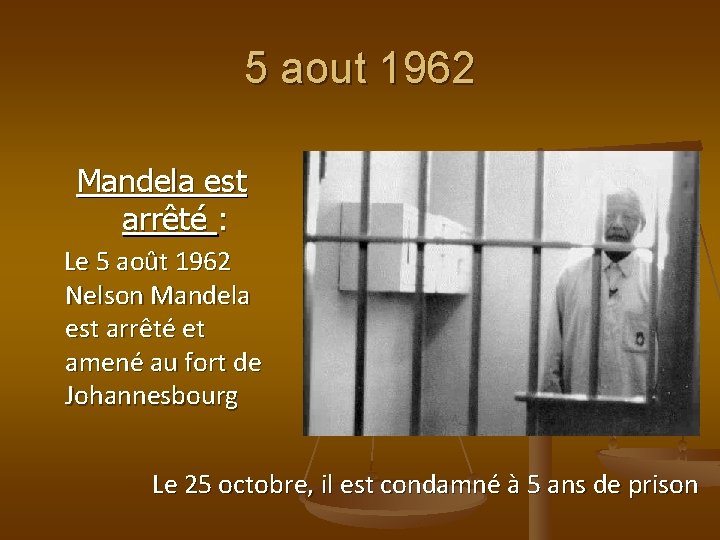5 aout 1962 Mandela est arrêté : Le 5 août 1962 Nelson Mandela est