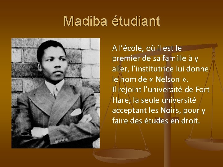 Madiba étudiant A l’école, où il est le premier de sa famille à y