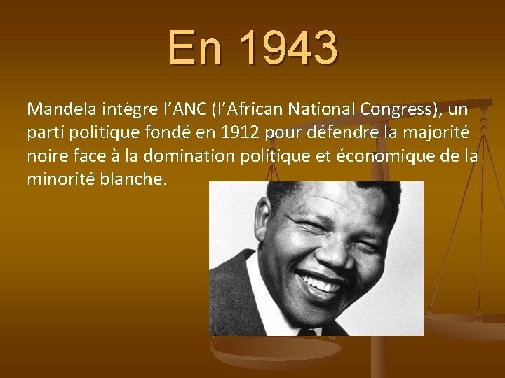 En 1943 Mandela intègre l’ANC (l’African National Congress), un parti politique fondé en 1912