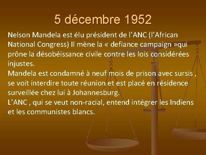 5 décembre 1952 Nelson Mandela est élu président de l’ANC (l’African National Congress) Il