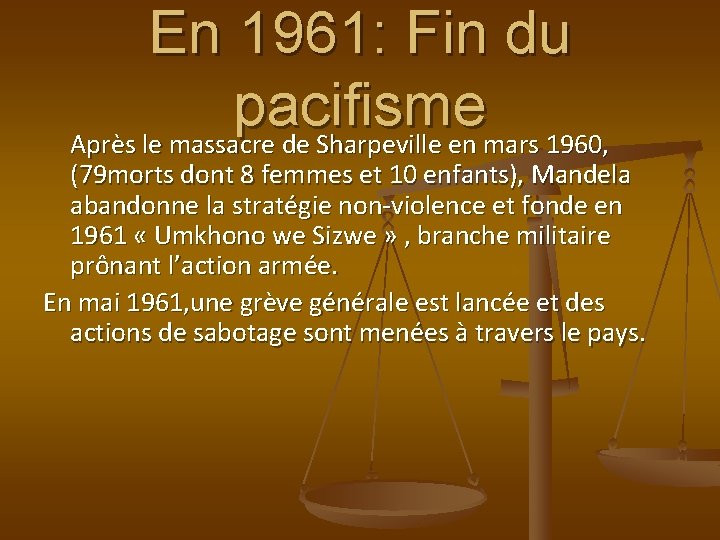 En 1961: Fin du pacifisme Après le massacre de Sharpeville en mars 1960, (79