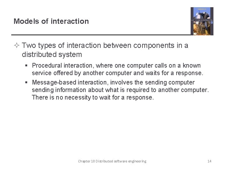 Models of interaction ² Two types of interaction between components in a distributed system