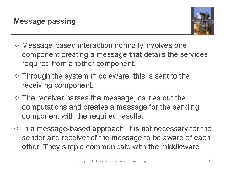 Message passing ² Message-based interaction normally involves one component creating a message that details