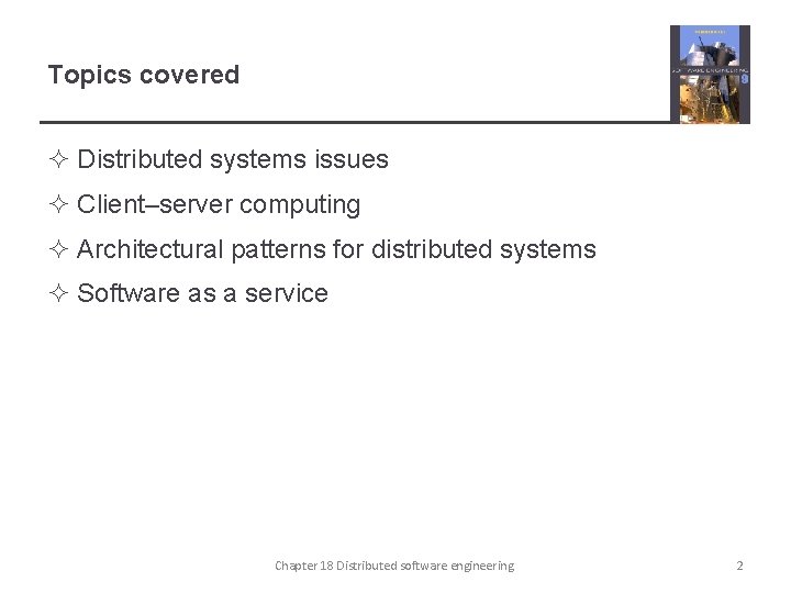 Topics covered ² Distributed systems issues ² Client–server computing ² Architectural patterns for distributed