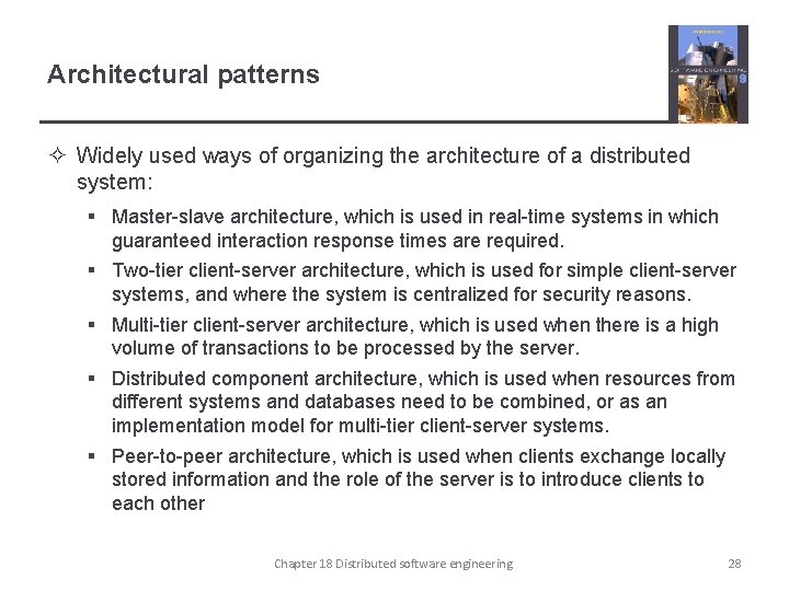 Architectural patterns ² Widely used ways of organizing the architecture of a distributed system: