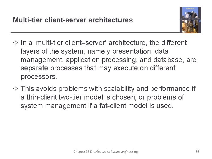 Multi-tier client-server architectures ² In a ‘multi-tier client–server’ architecture, the different layers of the