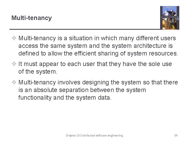 Multi-tenancy ² Multi-tenancy is a situation in which many different users access the same