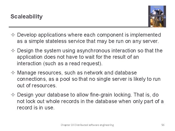 Scaleability ² Develop applications where each component is implemented as a simple stateless service