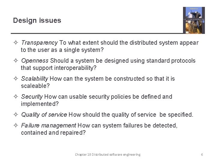 Design issues ² Transparency To what extent should the distributed system appear to the