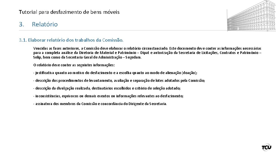 Tutorial para desfazimento de bens móveis 3. Relatório 3. 1. Elaborar relatório dos trabalhos