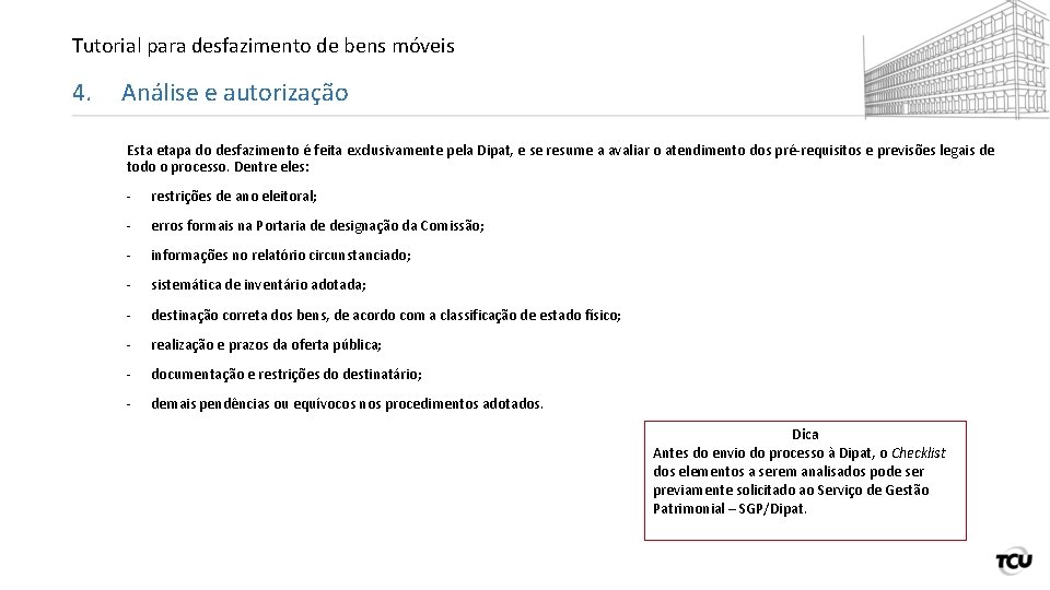 Tutorial para desfazimento de bens móveis 4. Análise e autorização Esta etapa do desfazimento