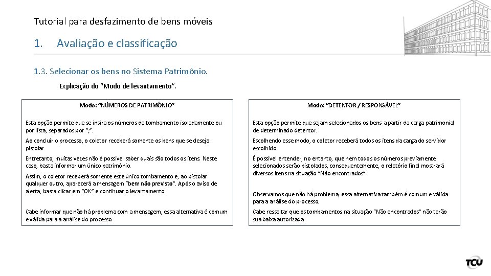 Tutorial para desfazimento de bens móveis 1. Avaliação e classificação 1. 3. Selecionar os