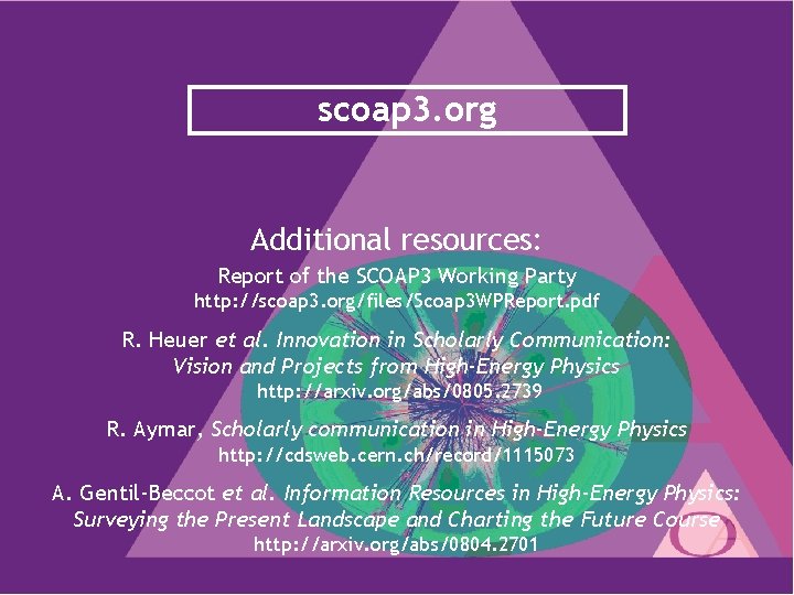 scoap 3. org Additional resources: Report of the SCOAP 3 Working Party http: //scoap