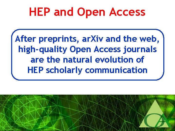HEP and Open Access After preprints, ar. Xiv and the web, high-quality Open Access