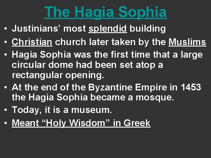 The Hagia Sophia • Justinians’ most splendid building • Christian church later taken by