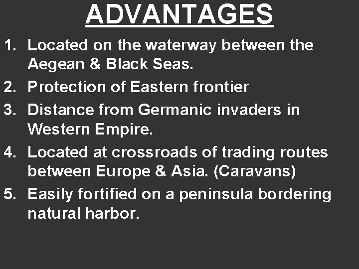 ADVANTAGES 1. Located on the waterway between the Aegean & Black Seas. 2. Protection