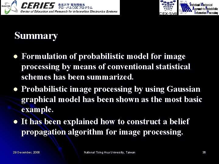 Summary l l l Formulation of probabilistic model for image processing by means of