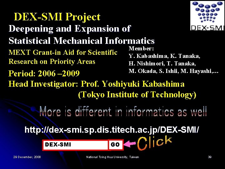 DEX-SMI Project Deepening and Expansion of Statistical Mechanical Informatics MEXT Grant-in Aid for Scientific