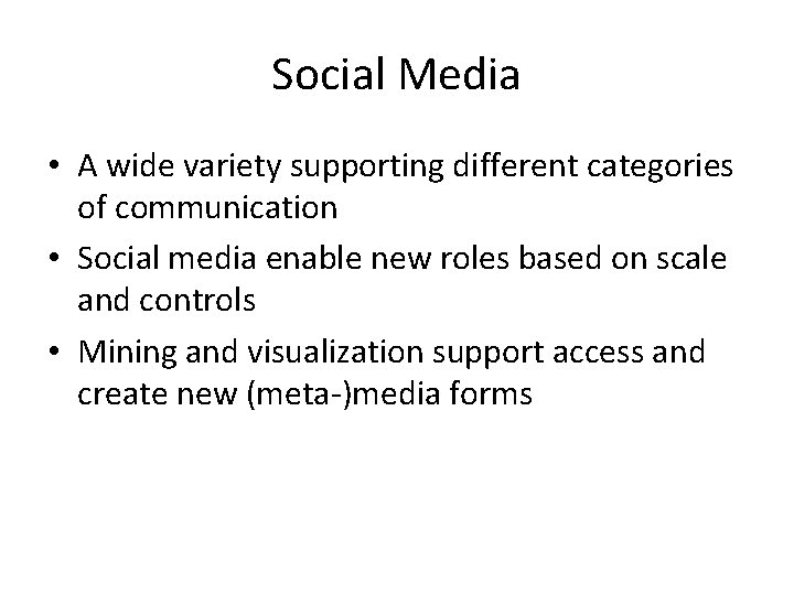 Social Media • A wide variety supporting different categories of communication • Social media Social Media • A wide variety supporting different categories of communication • Social media